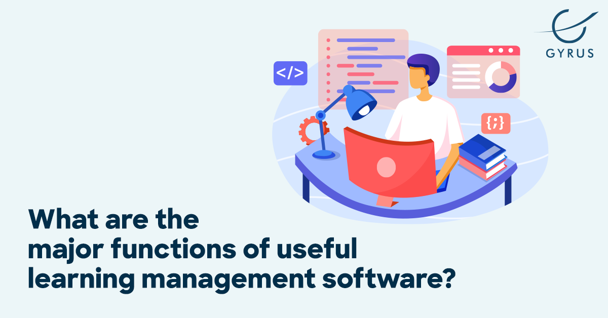 What are the major functions of useful learning management software?